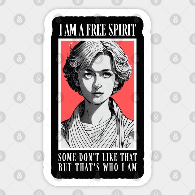 I am a Free Spirit - Some don´t like that, but that´s who I am - Black - Quote - Diana Sticker by Fenay-Designs